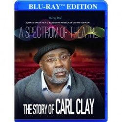 A Spectrum of Theatre, The Story of Carl Clay [Blu-Ray]