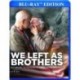 We Left As Brothers [Blu-ray]